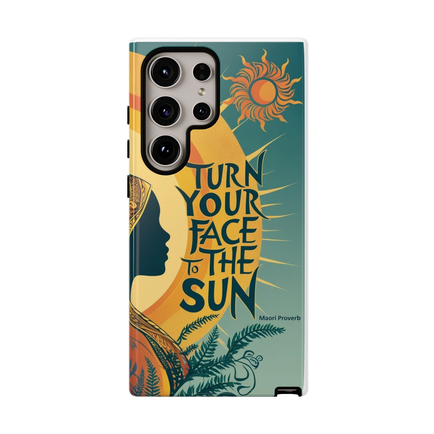 "Turn Your Face to the Sun" Ancient Polynesian Wisdom Phone Case - Island Philosophy for Daily Inspiration