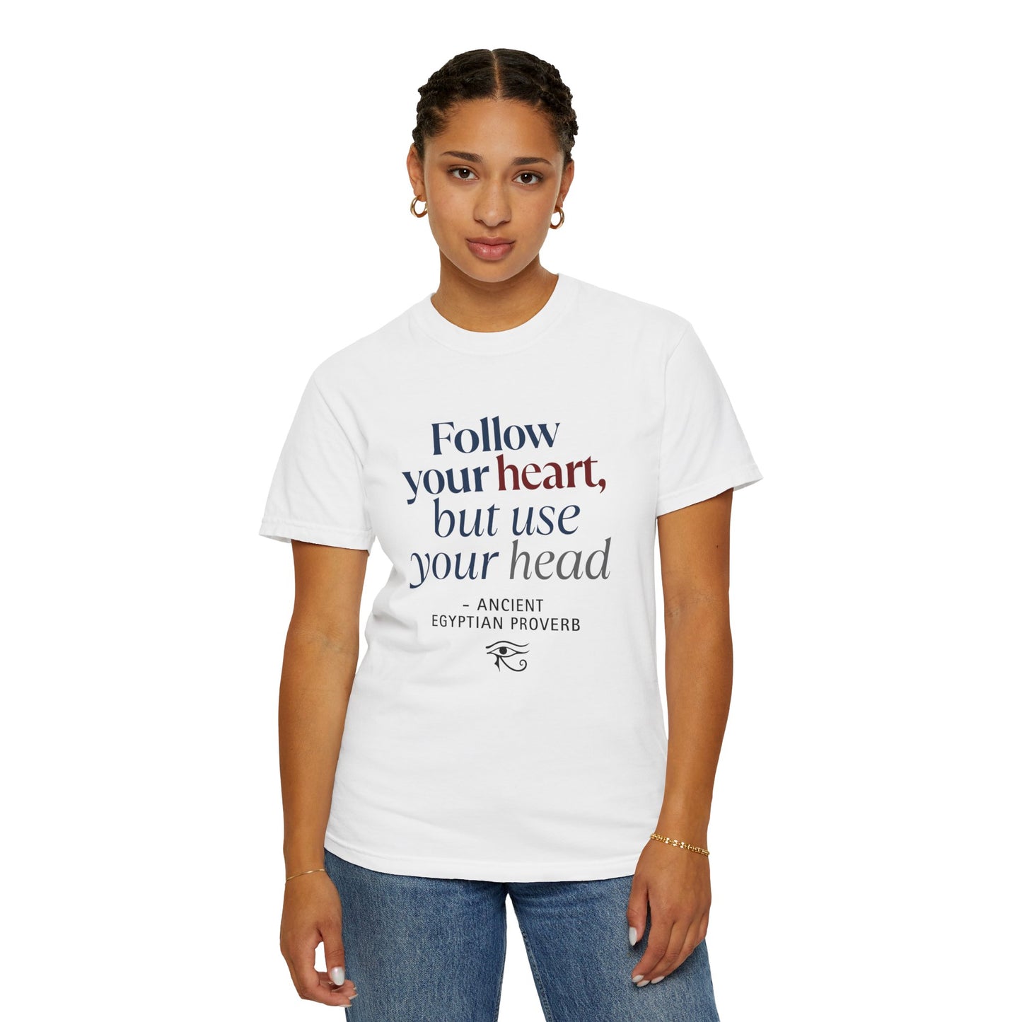 "Follow Your Heart" Ancient Egyptian Proverb T-Shirt - Ma'at Philosophy from 3000 BCE