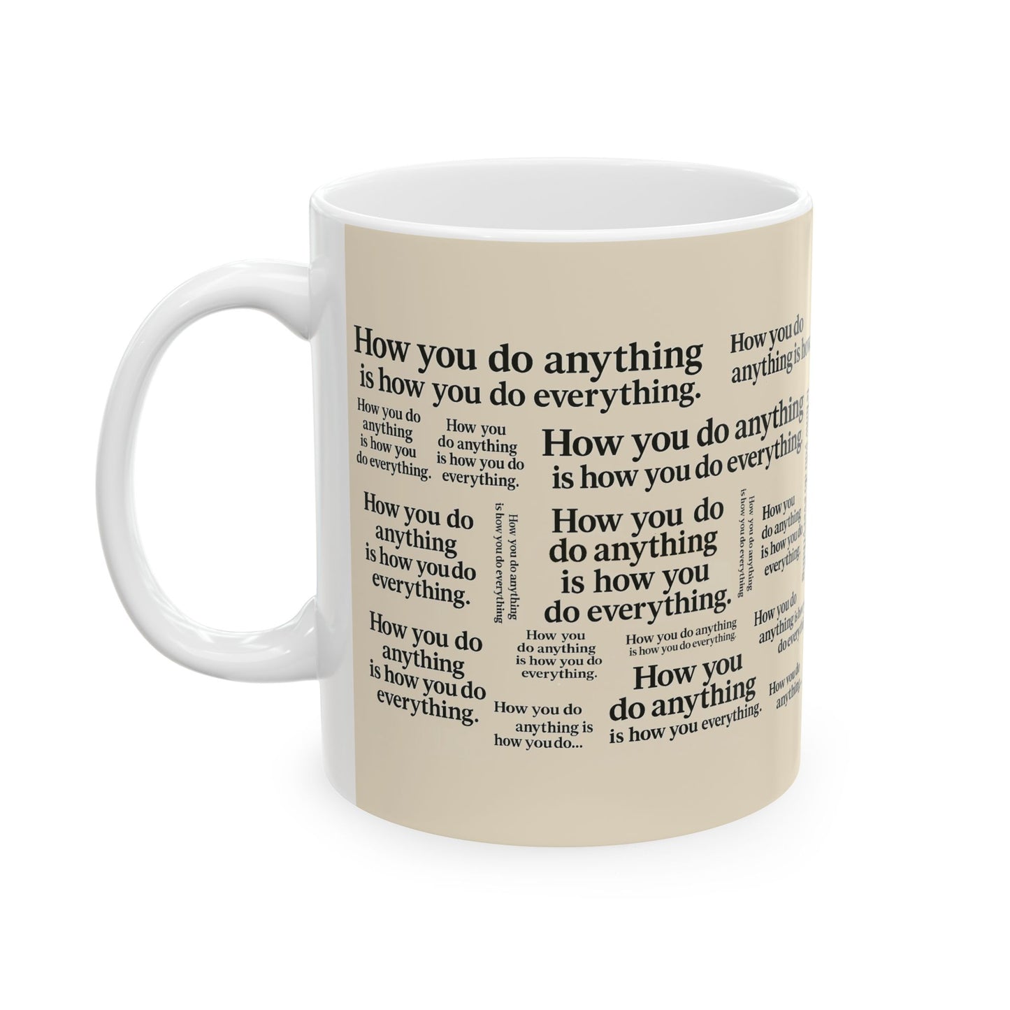 "How You Do Anything Is How You Do Everything" Mug - Universal Principle of Character Consistency
