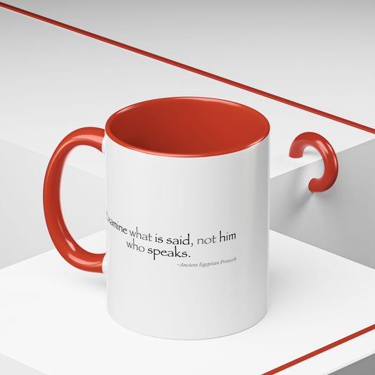 "Examine What Is Said, Not Him Who Speaks" Ancient Egyptian Proverb Mug - Ma'at Wisdom for Critical Thinking