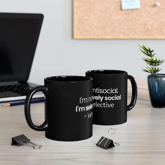 "I'm Not Antisocial, I'm Selectively Social - Very Selective" Mug - Quality Control for Human Interaction