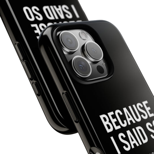 "Because I Said So" Phone Case - Reproductive Authority in Your Pocket