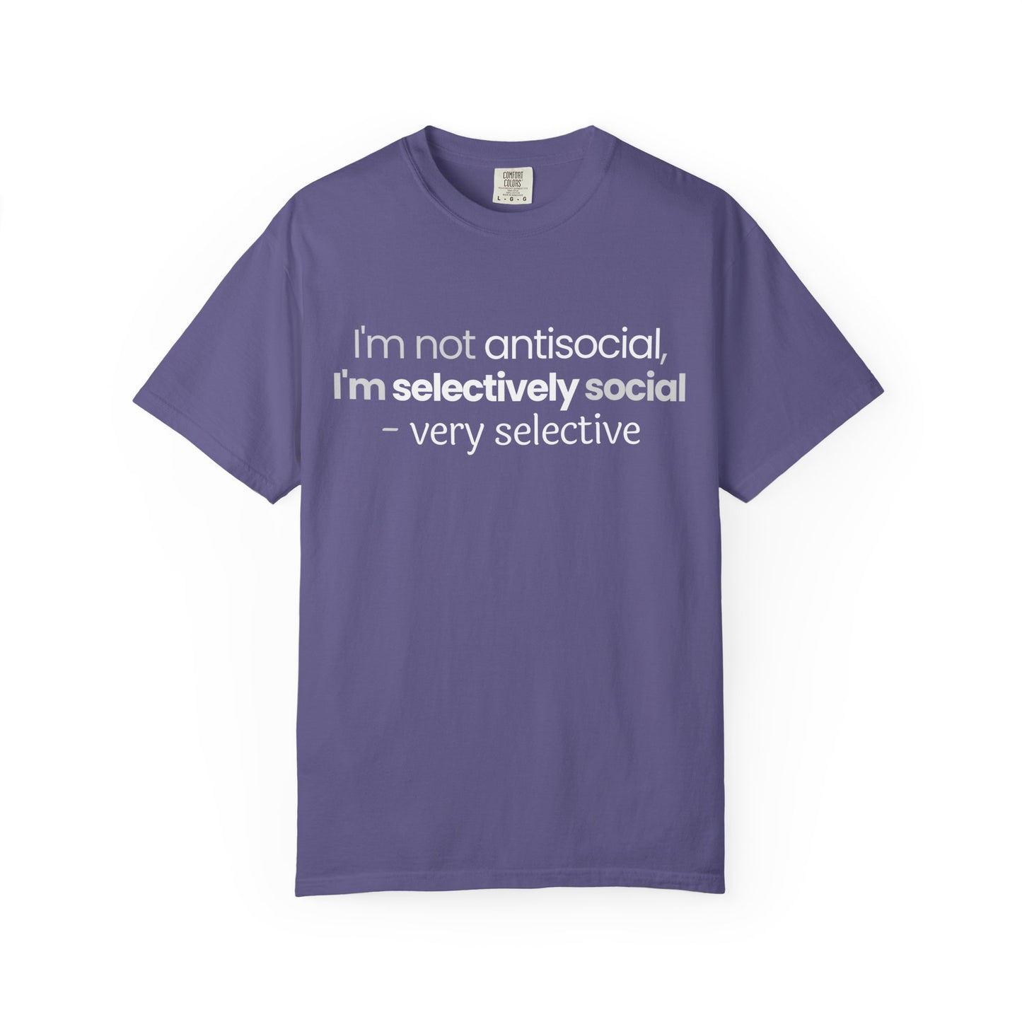 "I'm Not Antisocial, I'm Selectively Social - Very Selective" T-Shirt - Quality Control for Human Interaction
