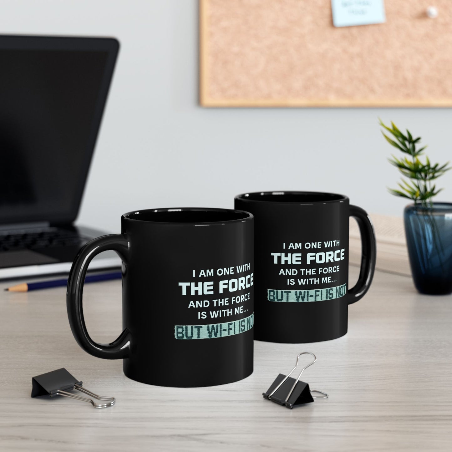 "I Am One With the Force, and the Force Is With Me... But Wi-Fi Is Not" Mug - Modern Spirituality Meets Tech Reality