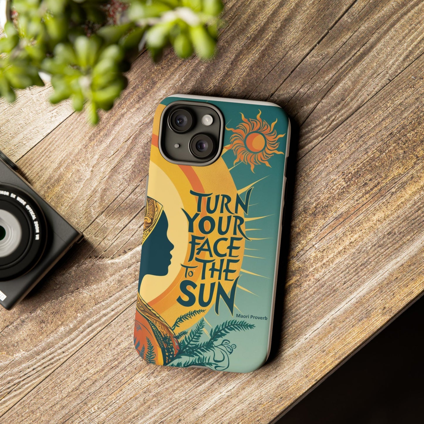 "Turn Your Face to the Sun" Ancient Polynesian Wisdom Phone Case - Island Philosophy for Daily Inspiration