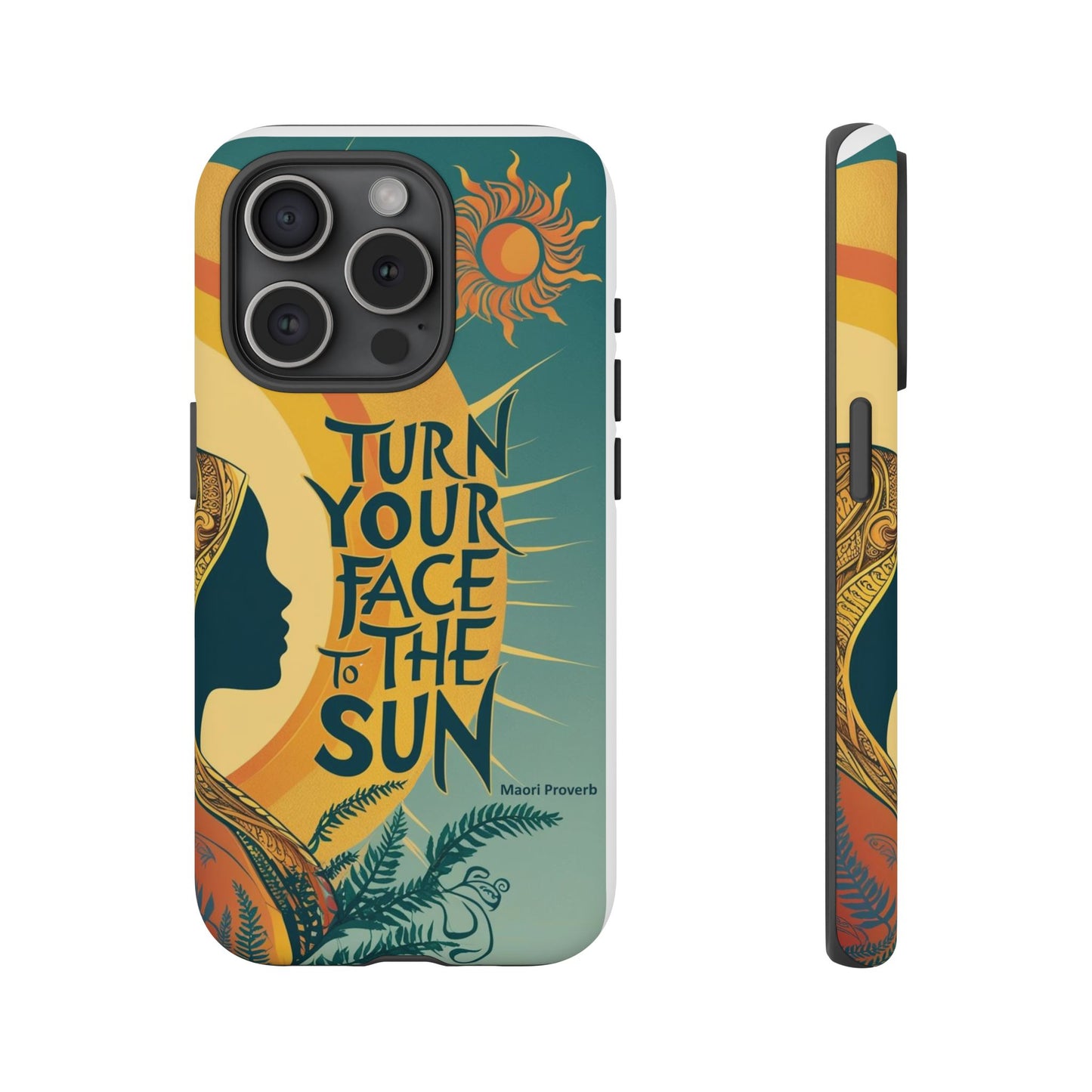 "Turn Your Face to the Sun" Ancient Polynesian Wisdom Phone Case - Island Philosophy for Daily Inspiration