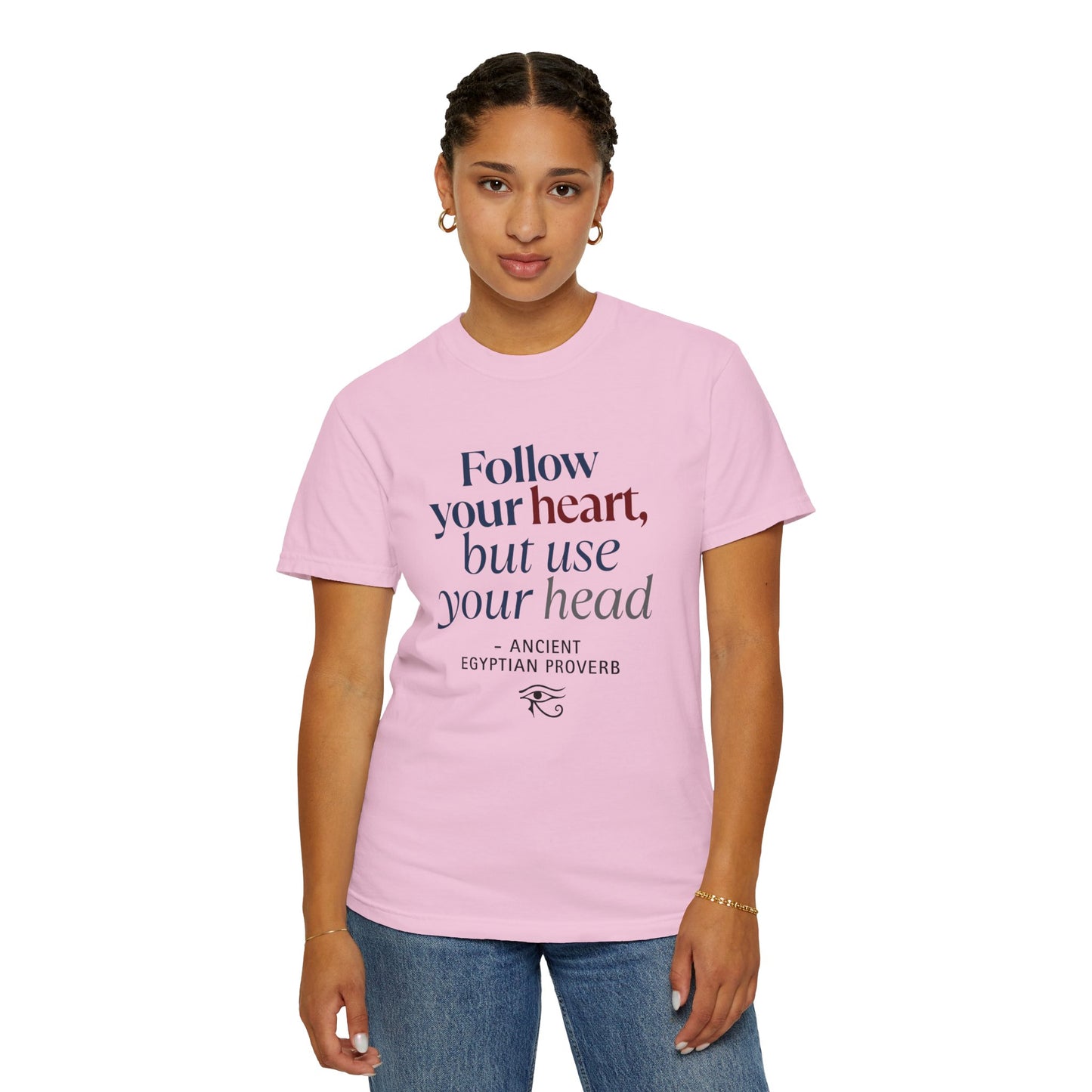 "Follow Your Heart" Ancient Egyptian Proverb T-Shirt - Ma'at Philosophy from 3000 BCE