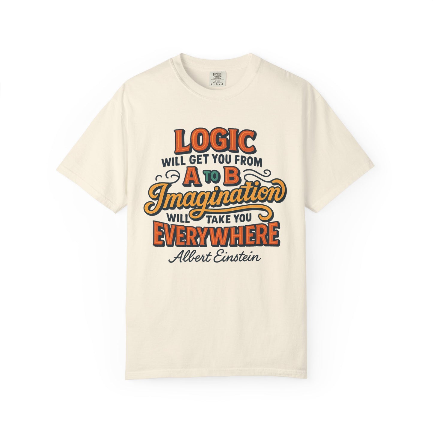 "Logic will get you from A to B. Imagination will take you everywhere." - Albert Einstein T-Shirt
