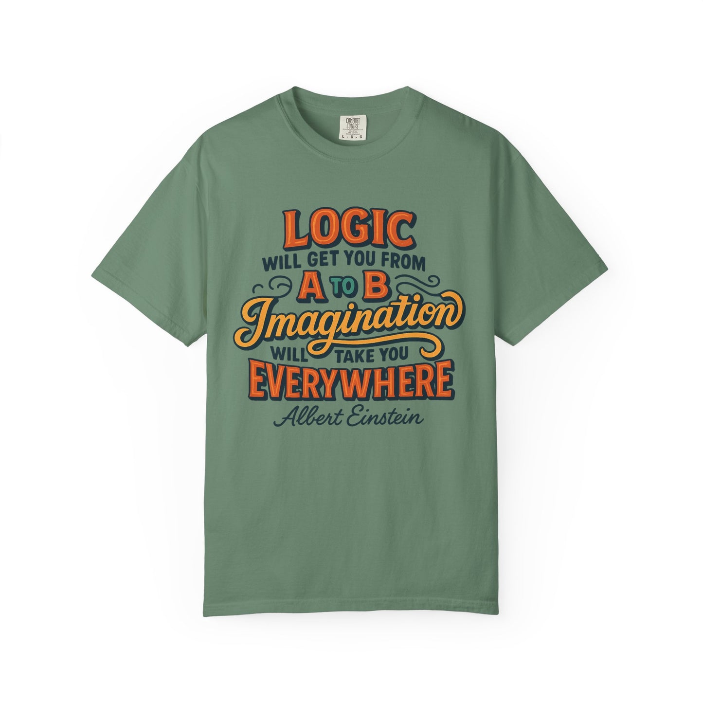 "Logic will get you from A to B. Imagination will take you everywhere." - Albert Einstein T-Shirt