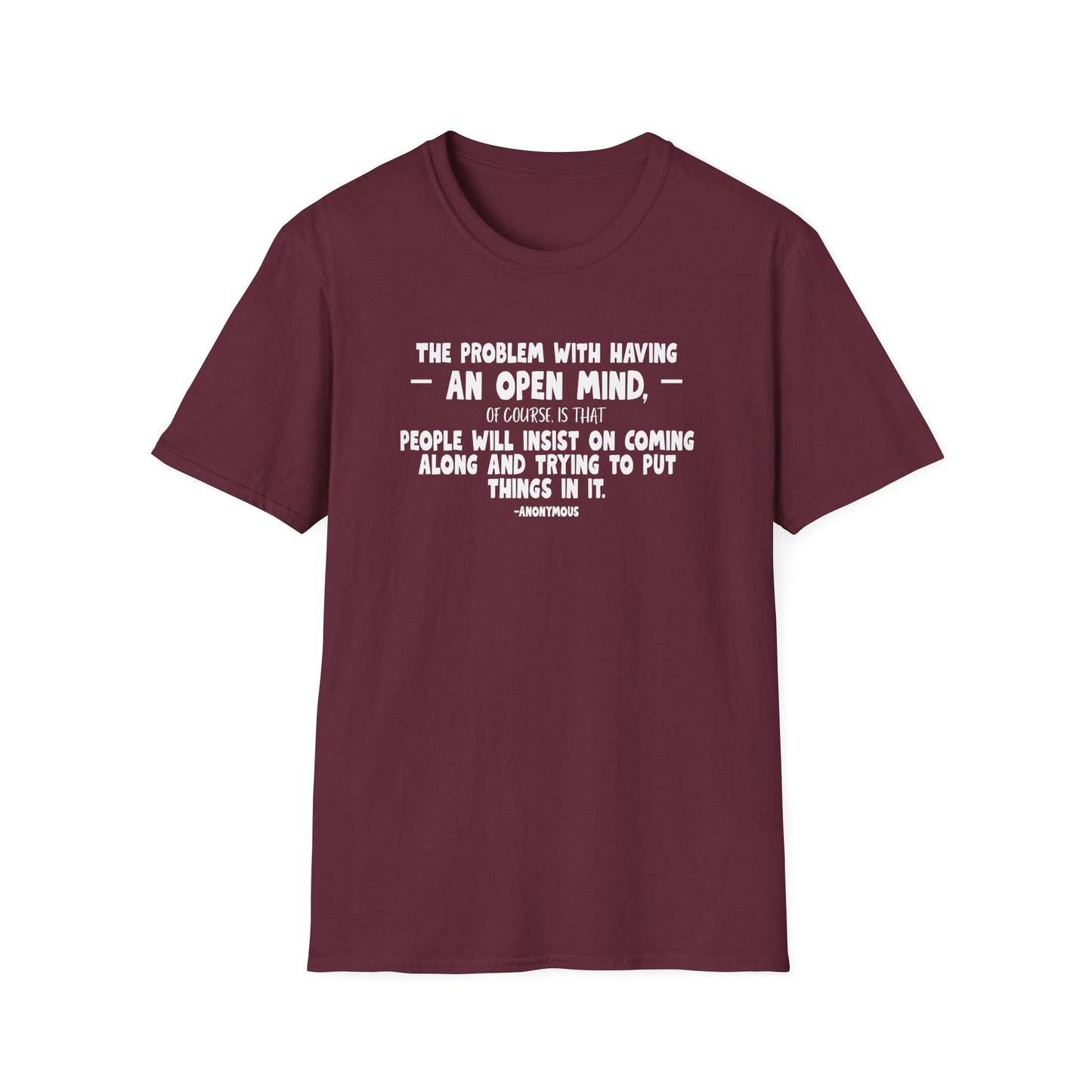 "The Problem With Having an Open Mind, of Course, Is That People Will Insist on Coming Along and Trying to Put Things in It" Modern Colloquialism T-Shirt - Intellectual Boundaries Philosophy