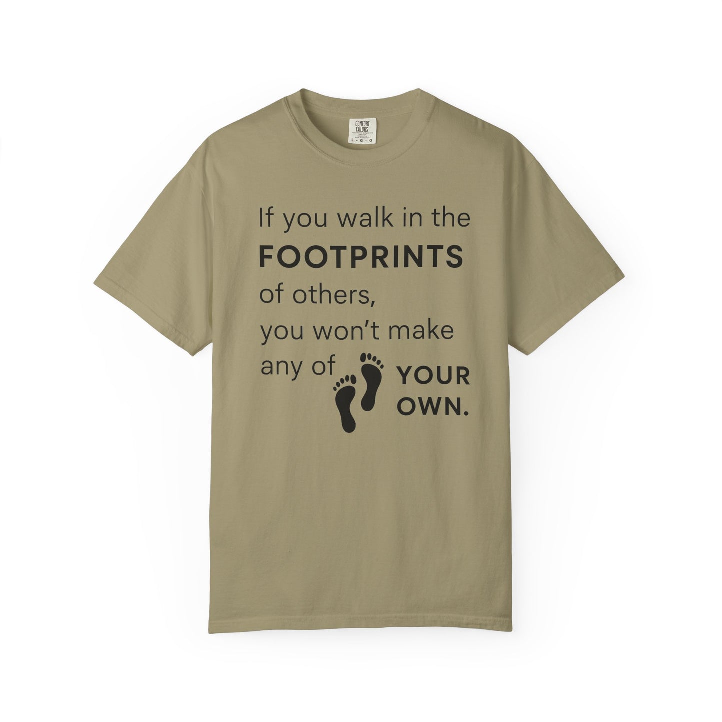 "If You Walk in the Footprints of Others, You Won't Make Any of Your Own" T-Shirt - Modern Wisdom on Forging Your Unique Path