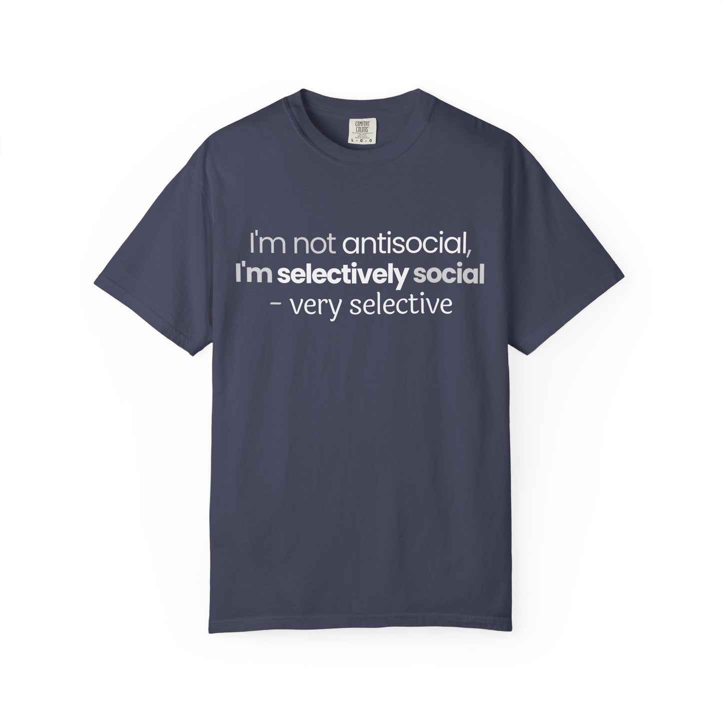 "I'm Not Antisocial, I'm Selectively Social - Very Selective" T-Shirt - Quality Control for Human Interaction