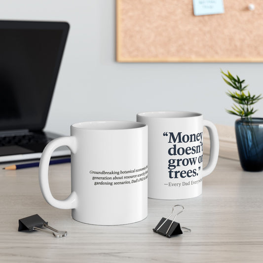 Money Doesn't Grow on Trees - Dad's Economics Coffee Mug