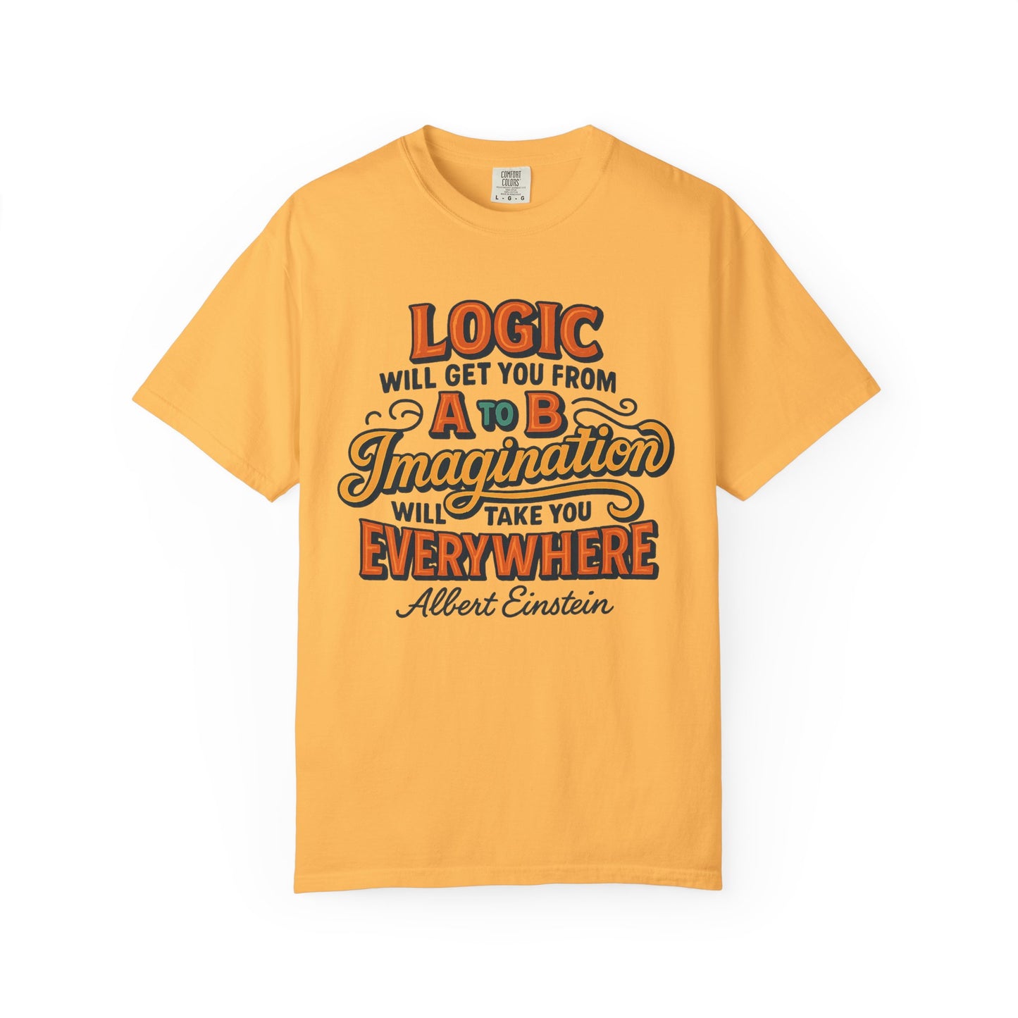 "Logic will get you from A to B. Imagination will take you everywhere." - Albert Einstein T-Shirt