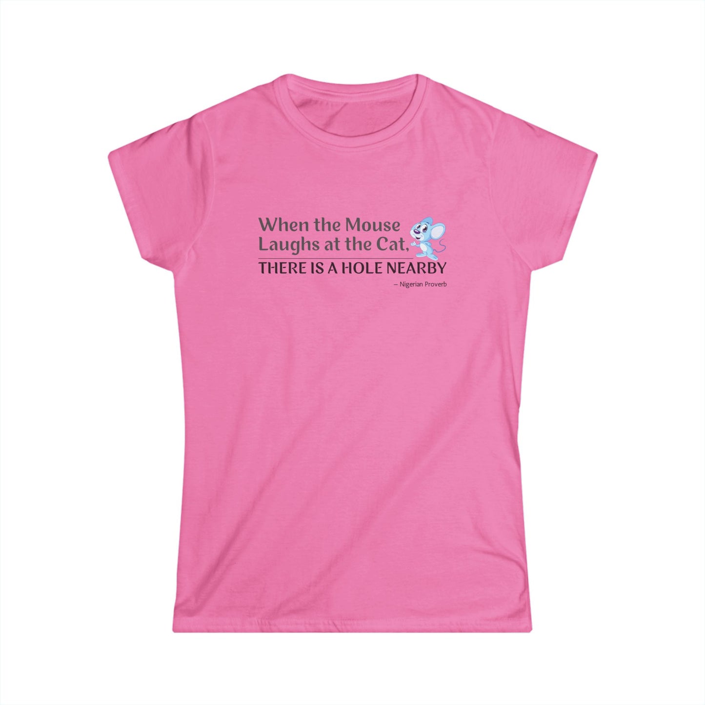 "When the Mouse Laughs at the Cat, There Is a Hole Nearby" African Wisdom Women's T-Shirt - Strategic Confidence from Ancient Proverbs