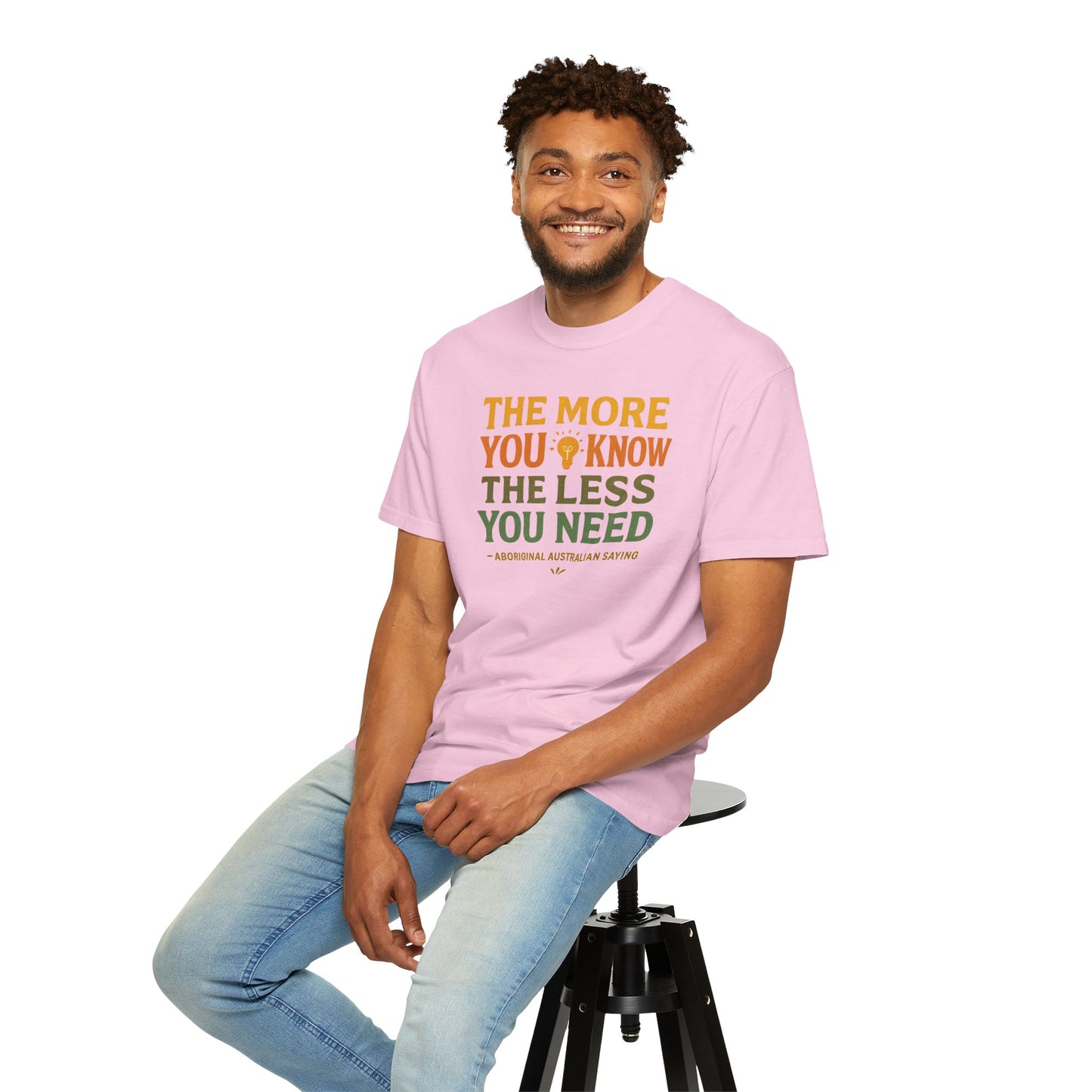 "The More You Know, The Less You Need" Aboriginal Australian T-Shirt - 65,000 Years of Indigenous Wisdom