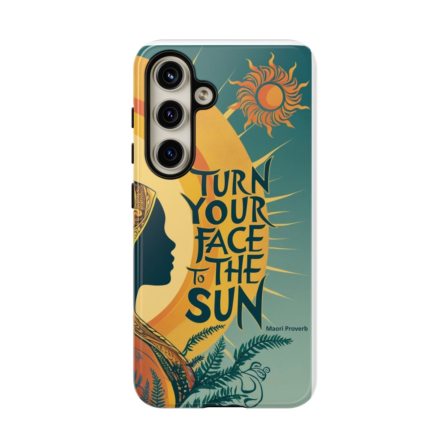 "Turn Your Face to the Sun" Ancient Polynesian Wisdom Phone Case - Island Philosophy for Daily Inspiration